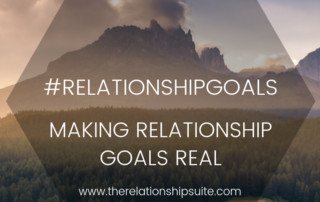 Making #relationshipgoals Real